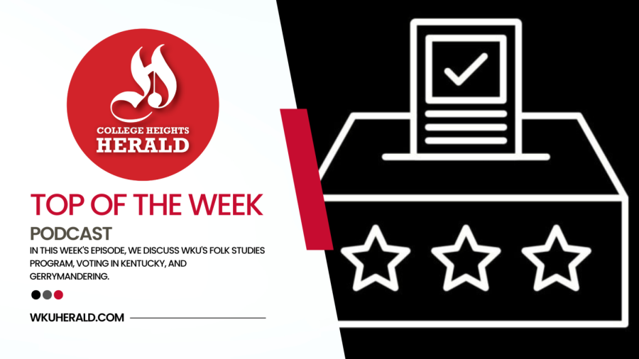 WKU's Folk Studies Program, voting guide, and gerrymandering: Top of the Week